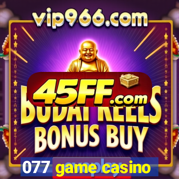077 game casino